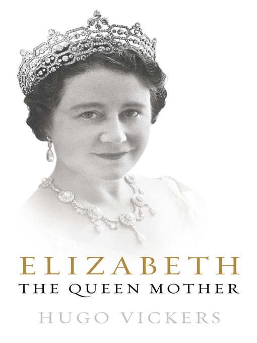 Title details for Elizabeth, the Queen Mother by Hugo Vickers - Wait list